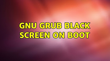 Ubuntu: GNU GRUB black screen on boot