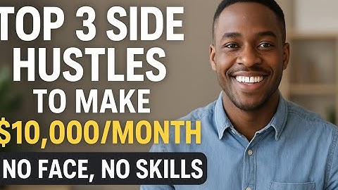 Top 3 Side Hustles to Make $10,000/Month| No Face, No Skills