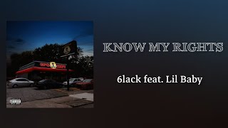 Know My Rights - 6lack Feat. Lil Baby ( Lyrics Video)