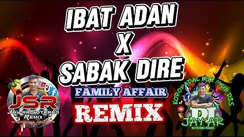 Ibat Adan X Sabak Dire Family Affair Version Dj Jay ar Soterno Remix