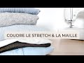 Comment travailler les tissus stretch et la maille en 10 etapes   tuto couture tissus extensibles