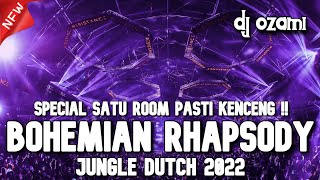 SPECIAL SATU ROOM PASTI KENCENG !! DJ BOHEMIAN RHAPSODY X ATLANTIS NEW JUNGLE DUTCH 2022 FULL BASS