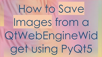 How to Save Images from a QtWebEngineWidget using PyQt5