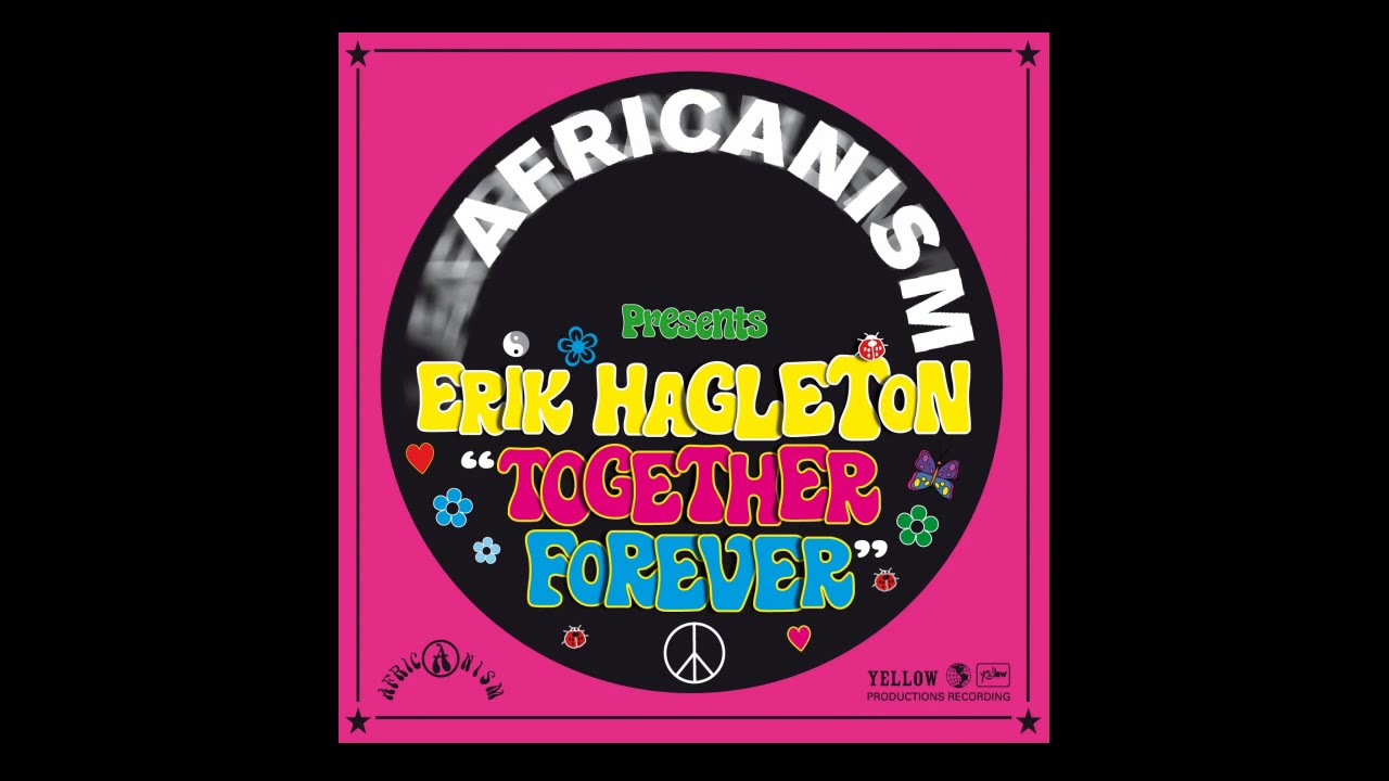 Watch Africanism - Erik Hagleton - Together Forever (Main Mix) on YouTube Watch Africanism - Erik Hagleton - Together Forever (Main Mix) on YouTube