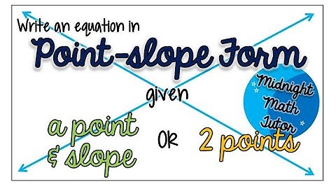 *Quick* Write an Equation in Point-Slope Form Given a Point & Slope OR 2 Points