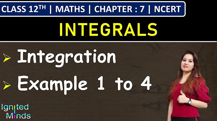 Class 12th Maths Chapter 7 | Integration | Example 1 to 4 | Integrals | NCERT