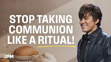 Thumbnail of Take Communion With Revelation, Not Routine | Joseph Prince Ministries