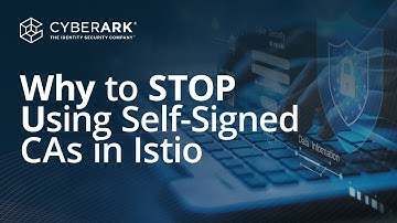 Upgrading Your Istio Security: The Case for Private CAs and Workload Identity | CyberArk