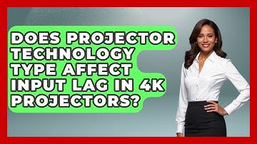 Does Projector Technology Type Affect Input Lag In 4K Projectors? - NextGen Viewing and Audio