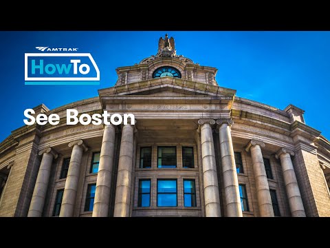 Amtrak Vacations Presents: How To See Boston