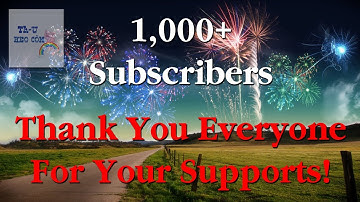 Cảm Ơn 1.000+ Người Đăng Ký & 4.000+ Giờ Xem | Thank You 1,000+ Subscribers & 4,000+ Hours Watched