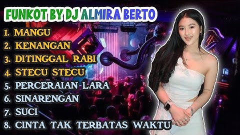 MIXTAPE FUNKOT 🎧 MUSIC PARTY FULL ALBUM TERBARU 2025[MANGU] X [KENANGAN] ‼️ DJ ALMIRA BERTO