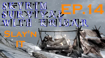 Skyrim Survival With Krigar. EP 14. Slay'n It!