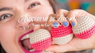 Amigurumi do Zero #13 - Troca de Cor "invisível"