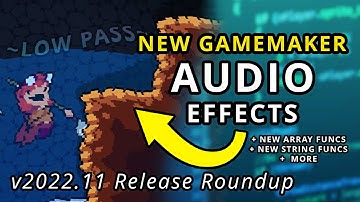 GameMaker v2022.11 Update adds Audio Effects, Array Functions and more