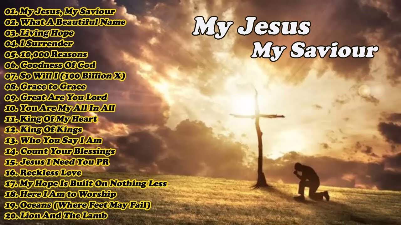 My Jesus My SaviourNon Stop Worship Music Playlist 2024Best Christian Hillsong Songs 2024
