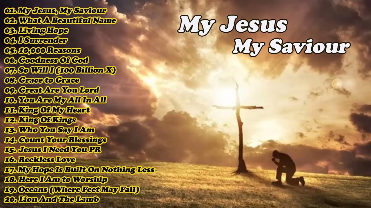 My Jesus, My Saviour///Non Stop Worship Music Playlist 2024///Best Christian Hillsong Songs 2024