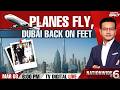 Dubai Latest News LIVE | Planes Fly, Dubai Back On Feet | Nationwide At 6
