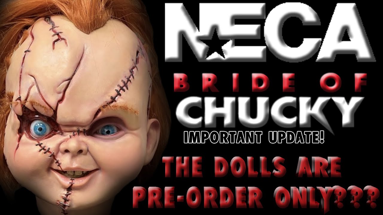 Neca Bride Of Chucky Dolls Update! | Chucky Doll Reveal & Dolls Are  Pre-Order Only??? *Important* - Youtube