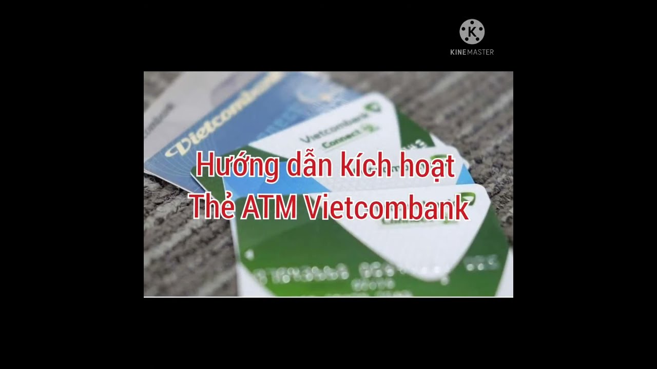 Kích hoạt thẻ vietcombank trên digibank Điều gì bạn cần biết?