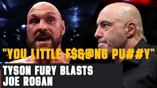 Tyson Fury Blasts Joe Rogan: "LITTLE F¥€K!NK P¥$$¥"