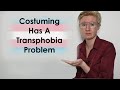 We need to talk about transphobia in costuming cosplay and larp transphobic microaggressions