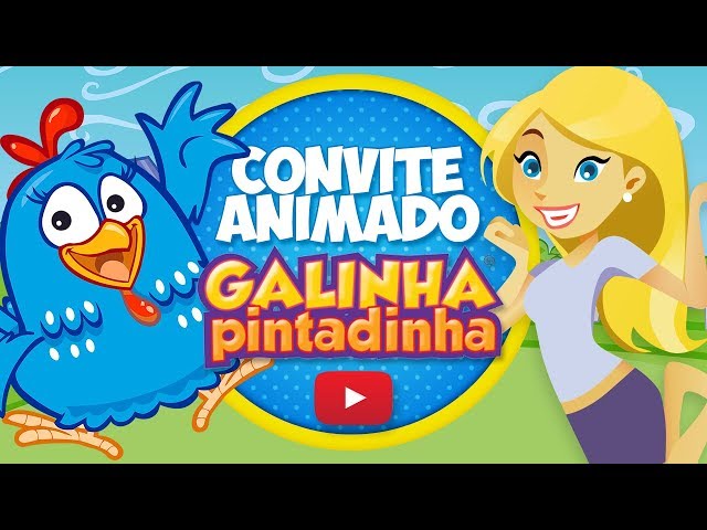 ▷ Vídeo convite da Galinha Pintadinha