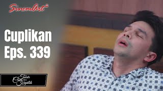 TAKDIR CINTA YANG KUPILIH | Cuplikan Eps. 339