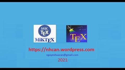 Hướng dẫn cài đặt LaTeX 2021: Miktex và TeXstudio [Install LaTeX 2021: Miktex & TeXstudio]