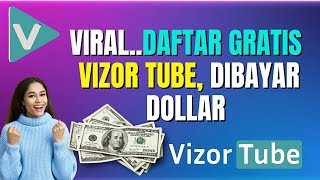 VIRAL, DAFTAR GRATIS VIZOR TUBE, DIBAYAR DOLLAR
