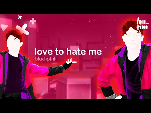 Just Dance 2022: Love To Hate Me by BLACKPINK | Fanmade