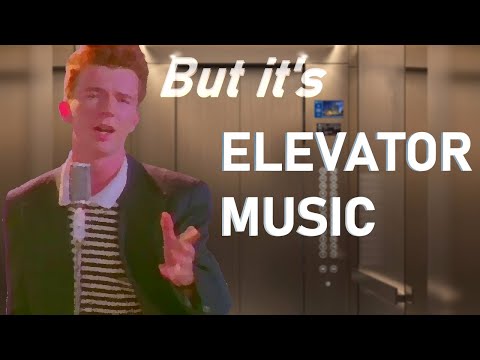 'never-gonna-give-you-up'-but-it's-elevator-music-(rick-astley)