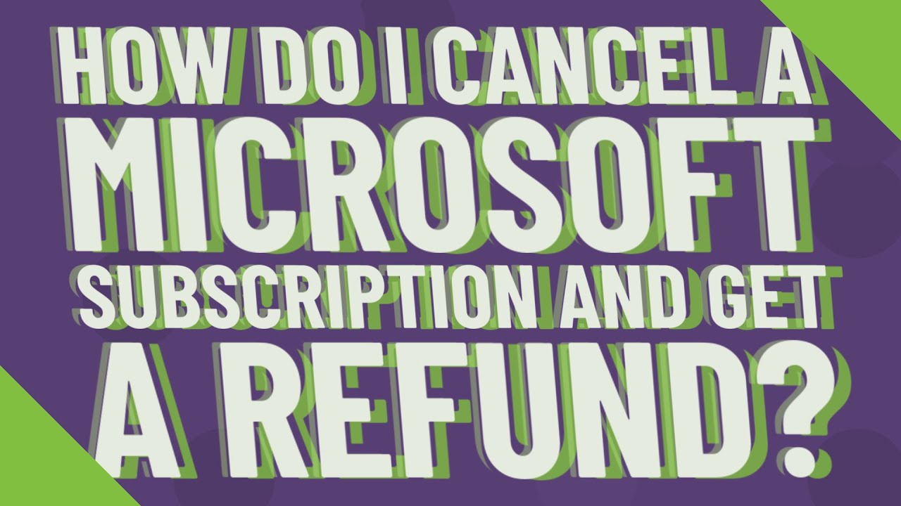 How Do I Cancel A Microsoft Subscription And Get A Refund YouTube