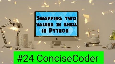 Swapping two values in the shell in  Python#24-ConciseCoder(Beginners)