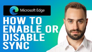 how to turn off sync in microsoft edge (how to enable or disable sync in microsoft edge)