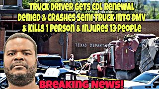 Truck Driver Denied CDL & Crashes Semi Truck Into DMV Today 🤯 Sad News