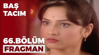 Baş Tacım 66. Bölüm Fragmanı - 27 Ağustos Cuma