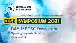 Opening Keynote Session - Day 1 #EOSCSymposium2021