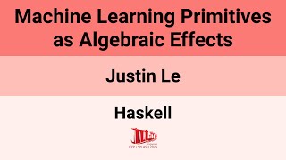 [Haskell'25] Machine Learning Primitives as Algebraic Effects
