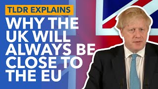 No-Deal Brexit: Why The UK Will Always be Close to the EU (& Not Just Geographically) - TLDR News