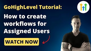 GoHighLevel Workflow Tutorial✅ How to create workflows for specific Assigned Users