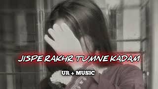 Jis Pe Rakhe Tumne Kadam💔😢 | Arijit Singh Sad Song | Heart Touching Love Story | Full Song 2026 Song