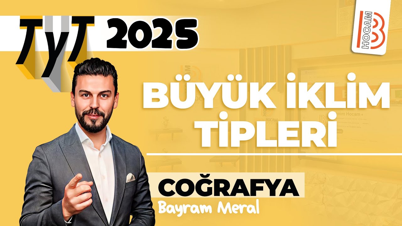 15) TYT Coğrafya - Büyük İklim Tipleri - Bayram MERAL - 2025