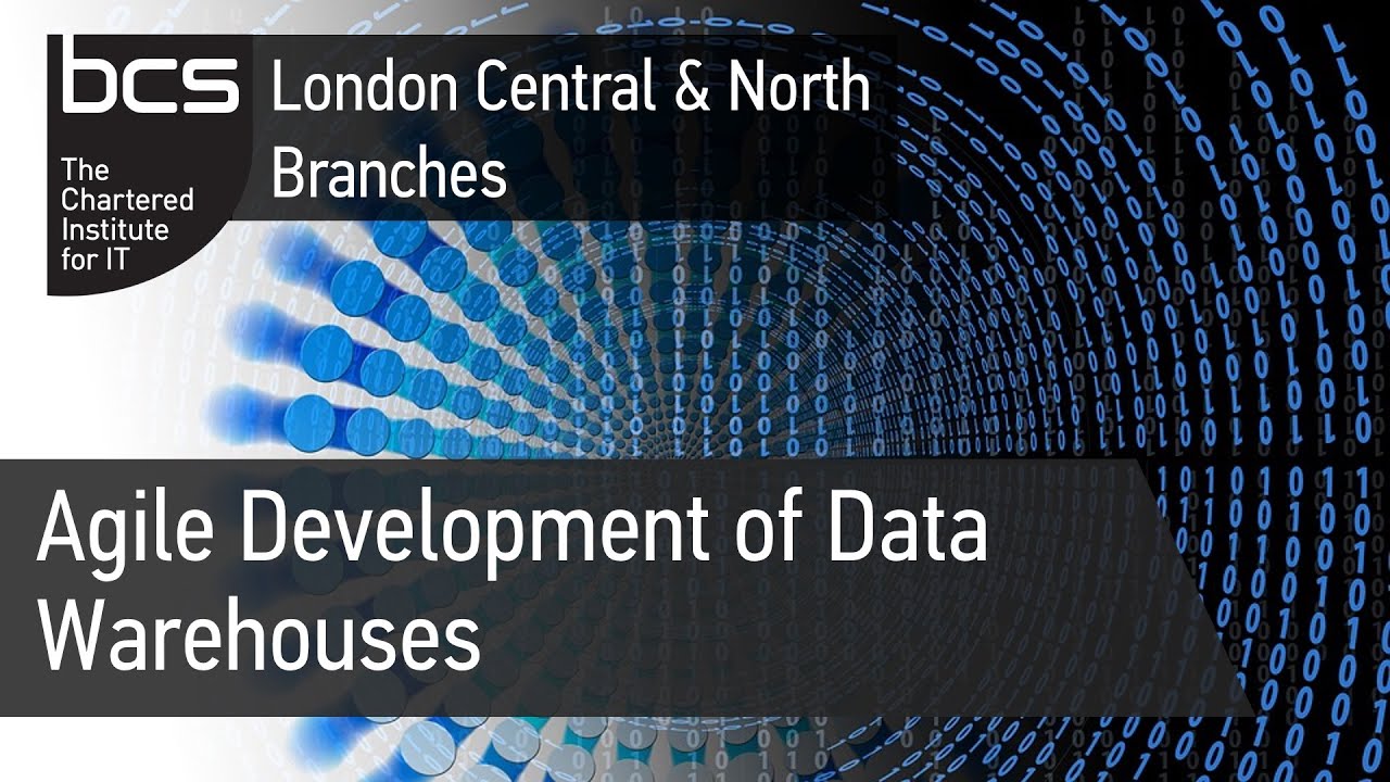 Agile Development of Data Warehouses | BCS London Central & North Branches and West Yorkshire Branch