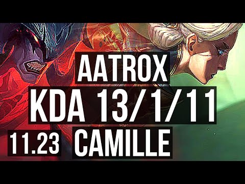 AATROX vs CAMILLE (TOP) | 13/1/11, Legendary, 300+ games | NA Master | 11.23