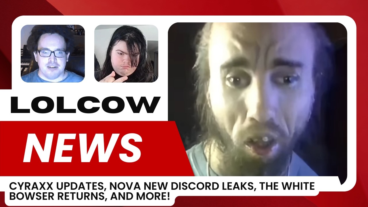 Lolcow News: Cyraxx Updates, Nova New Discord Leaks, White Bowser Returns, and More!