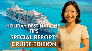 Cruise Edition! - Holiday Destinations Tips Special Report