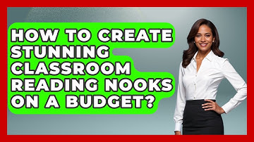 How To Create Stunning Classroom Reading Nooks On A Budget? - Your Crafty Classroom
