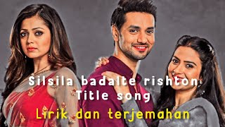 Yeh Silsila|Silsila Badalte Rishton song|Lirik dan terjemahan
