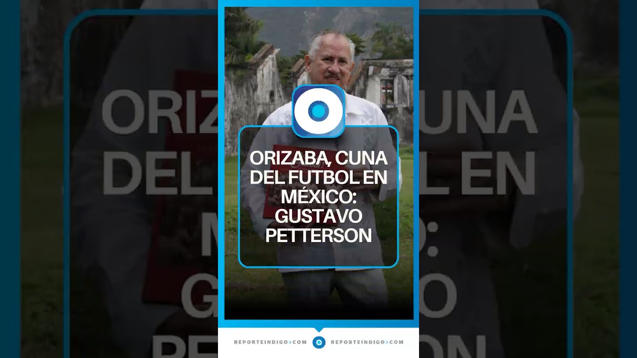 ¿Dónde nació el futbol en México? Orizaba tiene la respuesta | Reporte Indigo